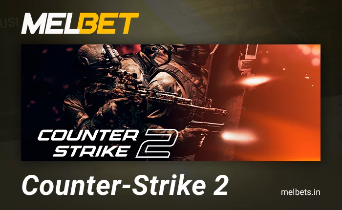 Place your bets on Counter Strike 2 at Melbet bookmaker