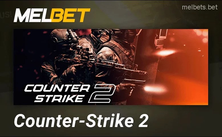 Place your bets on Counter Strike 2 at Melbet bookmaker